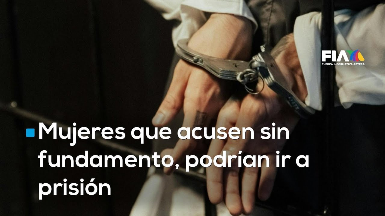 Mujeres irían a prisión por acusar sin fundamento a otra persona abusando del beneficio de su género