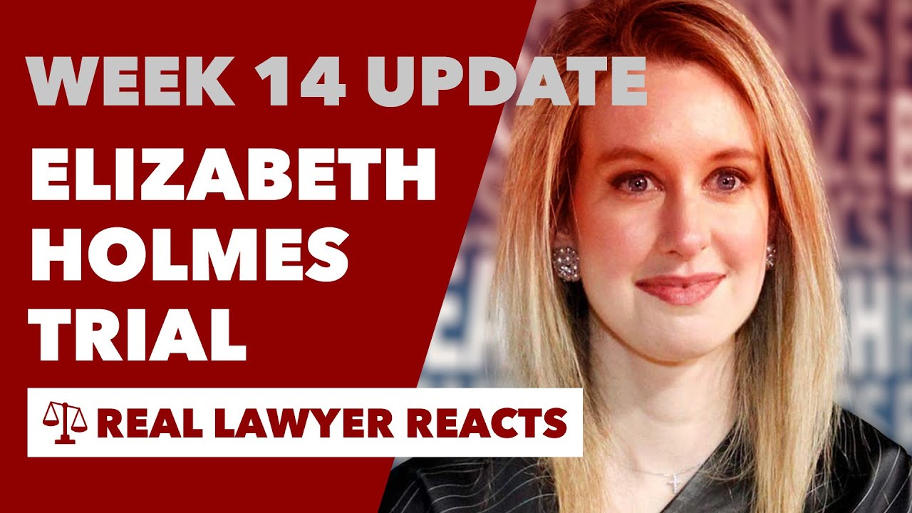 Week 14 Update- Elizabeth Holmes/ Theranos Trial Update- Lawyer Reacts