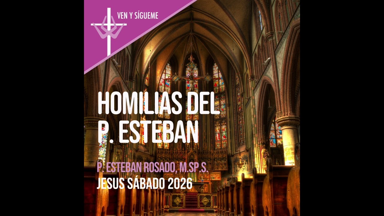 Jesus Sábado 2026 - Homilias del P. Esteban