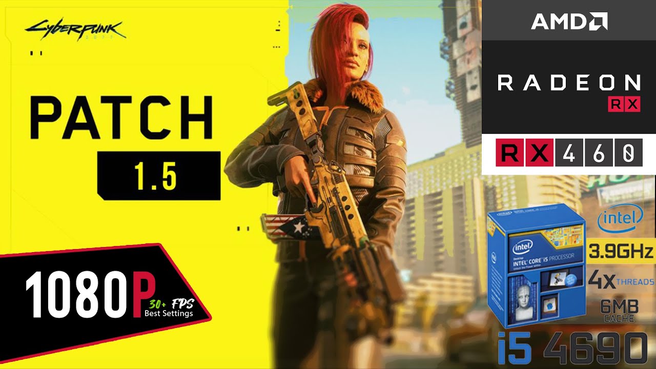 Cyberpunk 2077 Patch 1.5 | RX 460 Nitro 4GB | i5 4690 | 12GB RAM