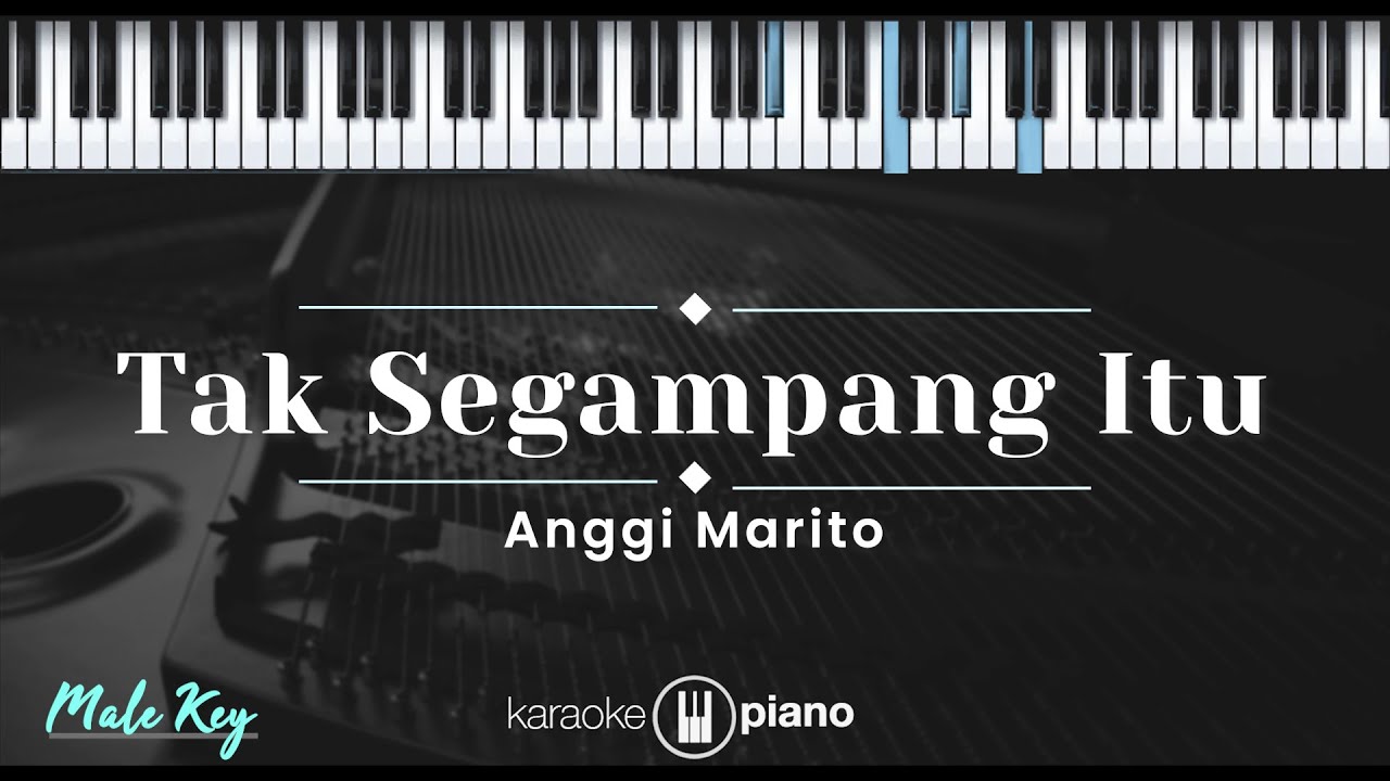 Tak Segampang Itu - Anggi Marito (KARAOKE PIANO - MALE KEY)
