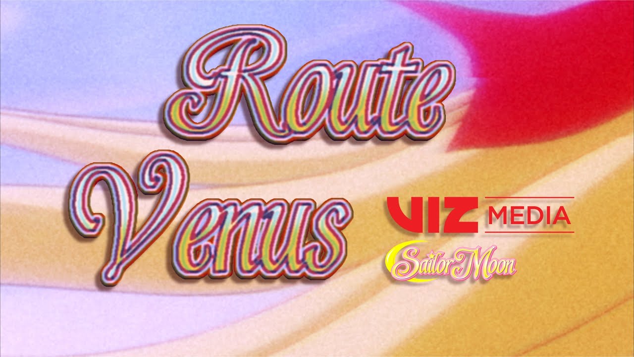VIZ ENGLISH | &ldquo;Route Venus&rdquo; - Cherami Leigh & Sailor Moon (Viz Dub)