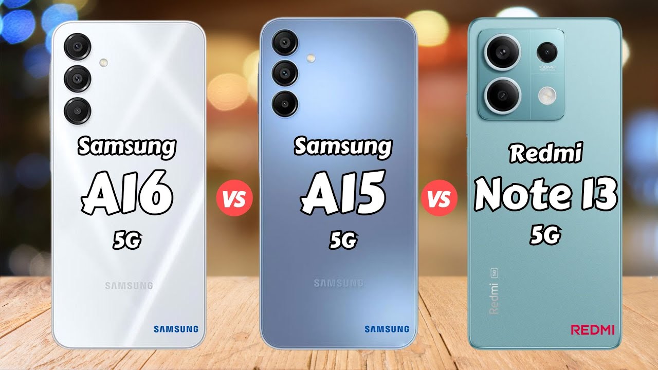 Samsung Galaxy A16 5G vs Samsung Galaxy A15 5G vs Redmi Note 13 5G