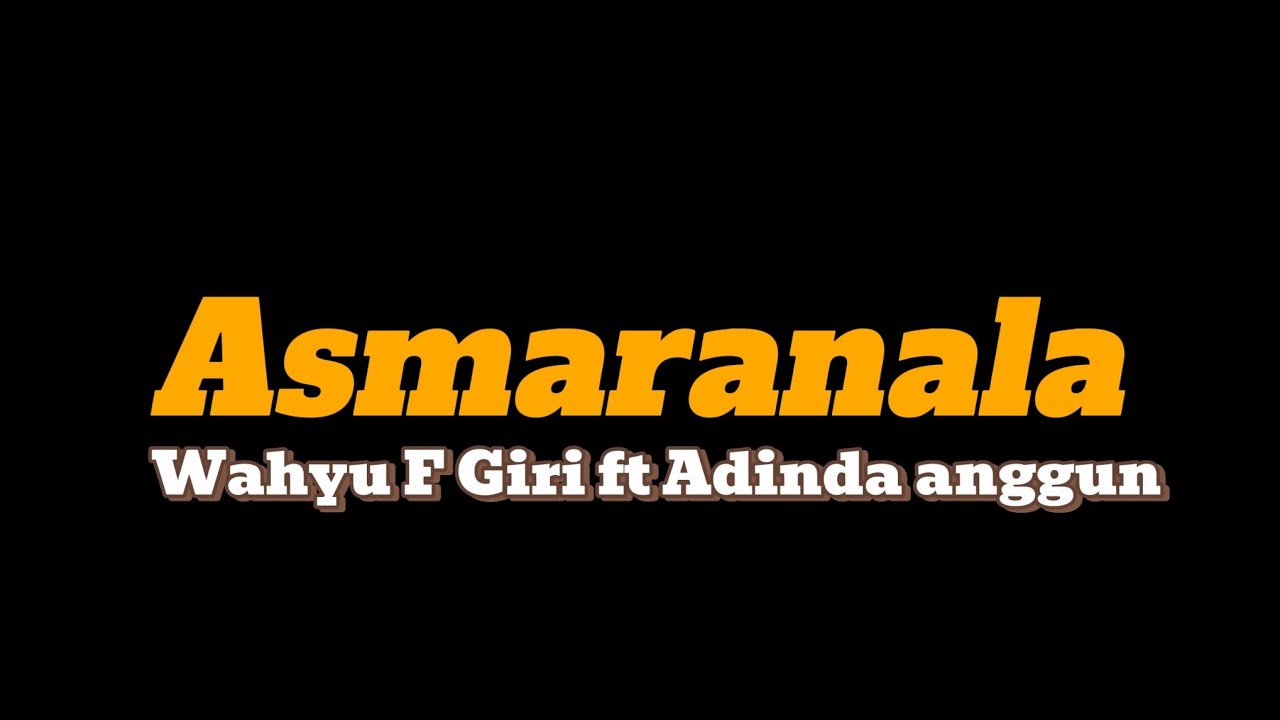 ASMARANALA  Wahyu F Giri ft Adinda anggun (Lirik Lagu)