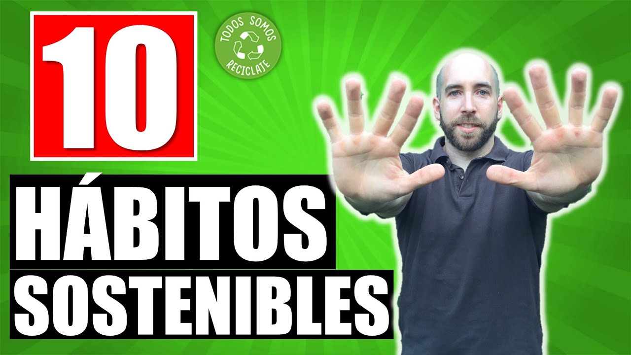 ✅ 10 Hábitos SOSTENIBLES Imprescindibles para Ser Más ECOLÓGICO (FUNCIONAN)