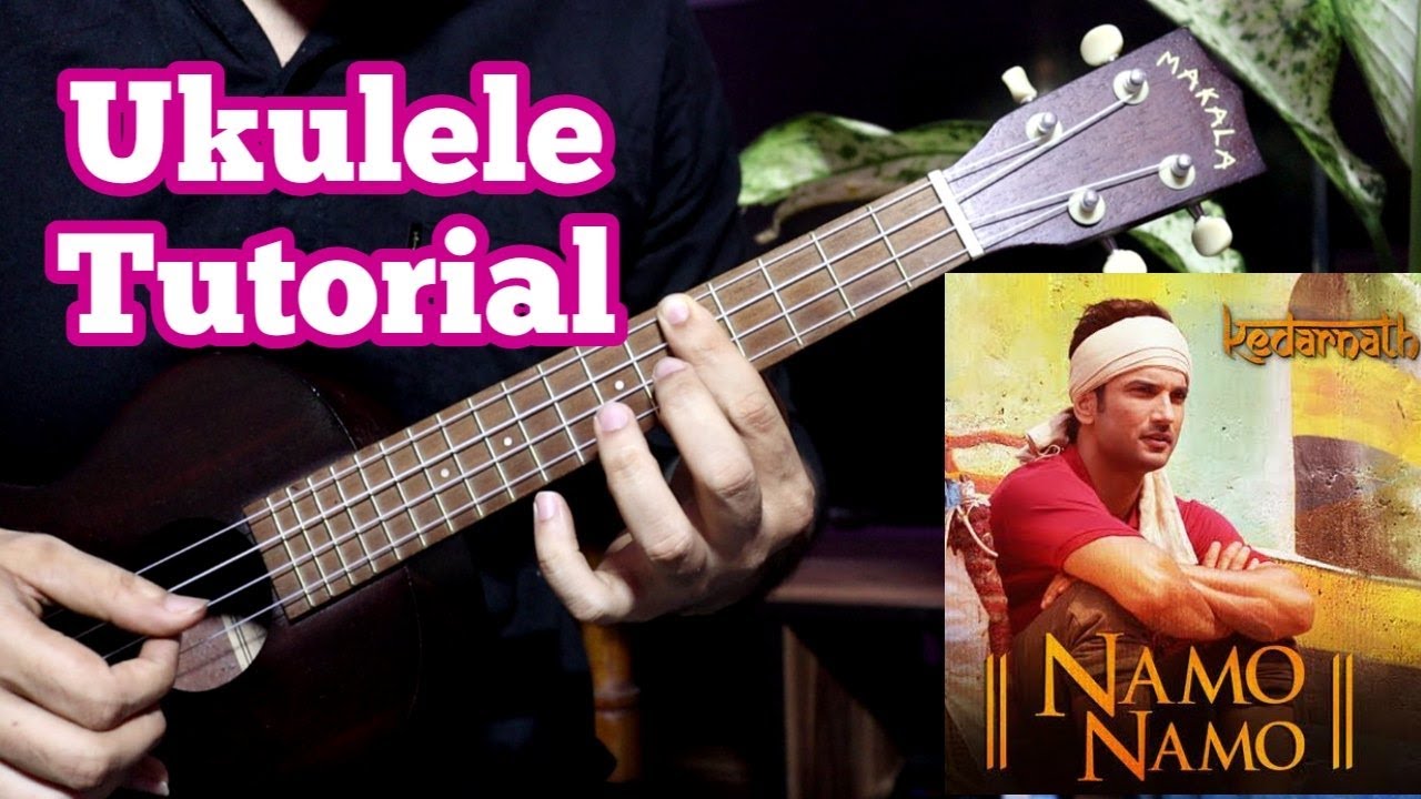 Namo Namo Shankara - Kedarnath | Ukulele Tabs & Chords | Sushant Singh, Amit Trivedi