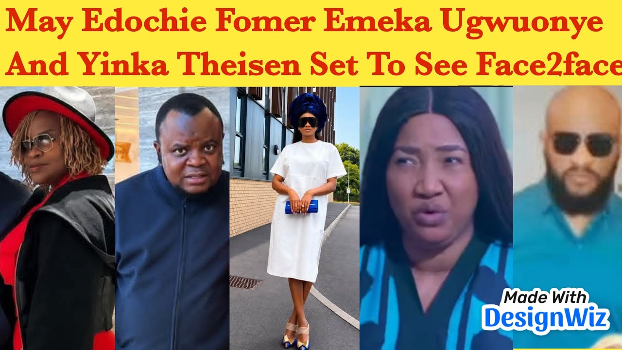 AREA DON RED 🚨 ~ MAY EDOCHIE FORMER EMEKA UGWUONYE AND YINKA THEISEN SET TO SEE FACE2FACE