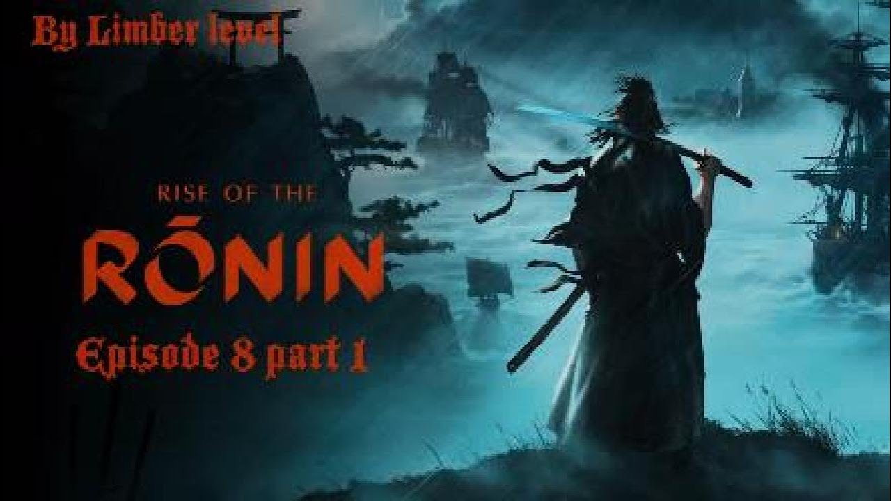 The Rise of the Ronin Episode 8 part 1
