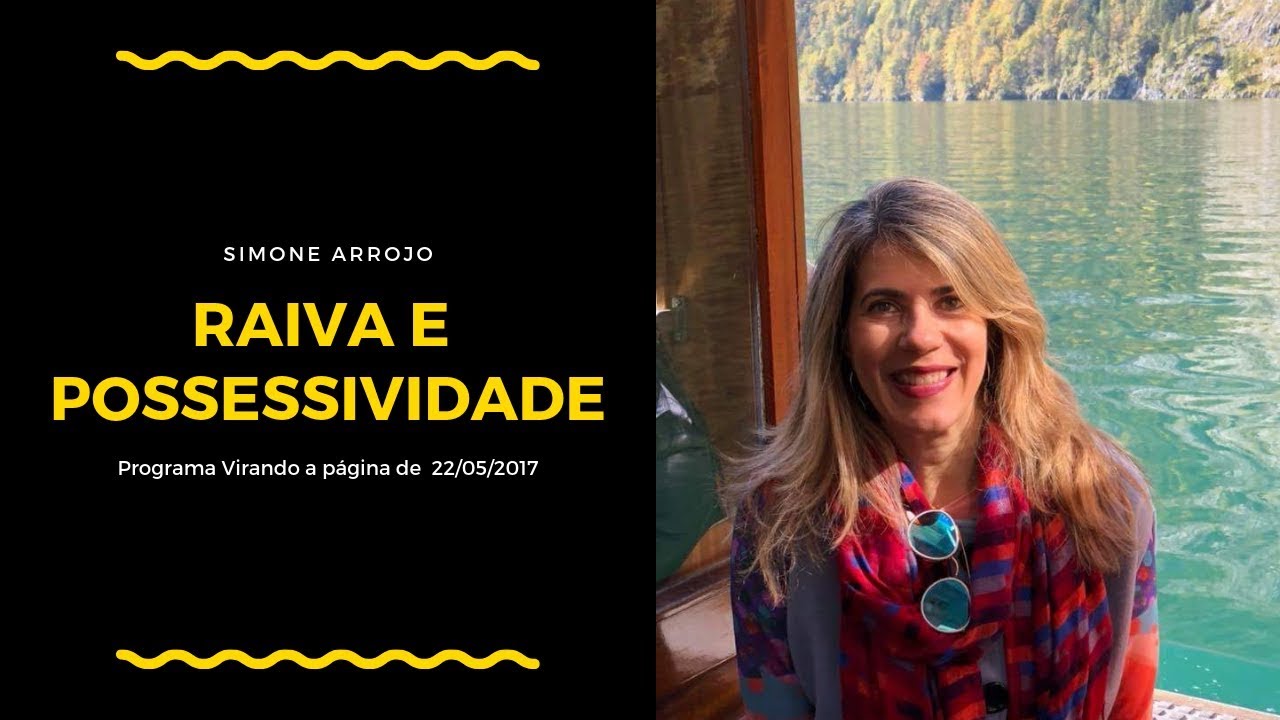 Raiva e Possessividade - Virando a Página - Simone Arrojo     - Constelação Familiar