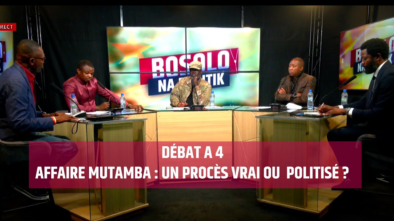 BOSOLO TÉLÉVISION | DÉBAT A 4 | AFFAIRE MUTAMBA : UN PROCÈS VRAI OU  POLITISÉ ?