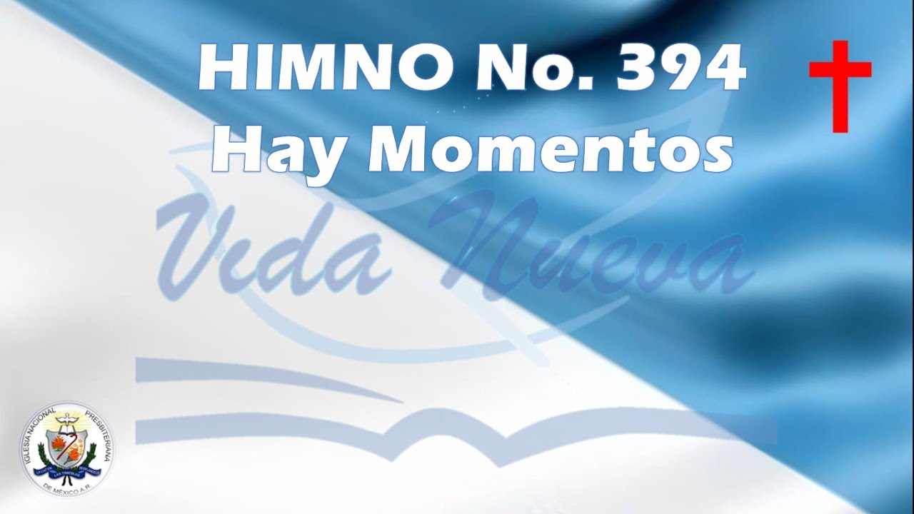 HIMNO 394 HAY MOMENTOS