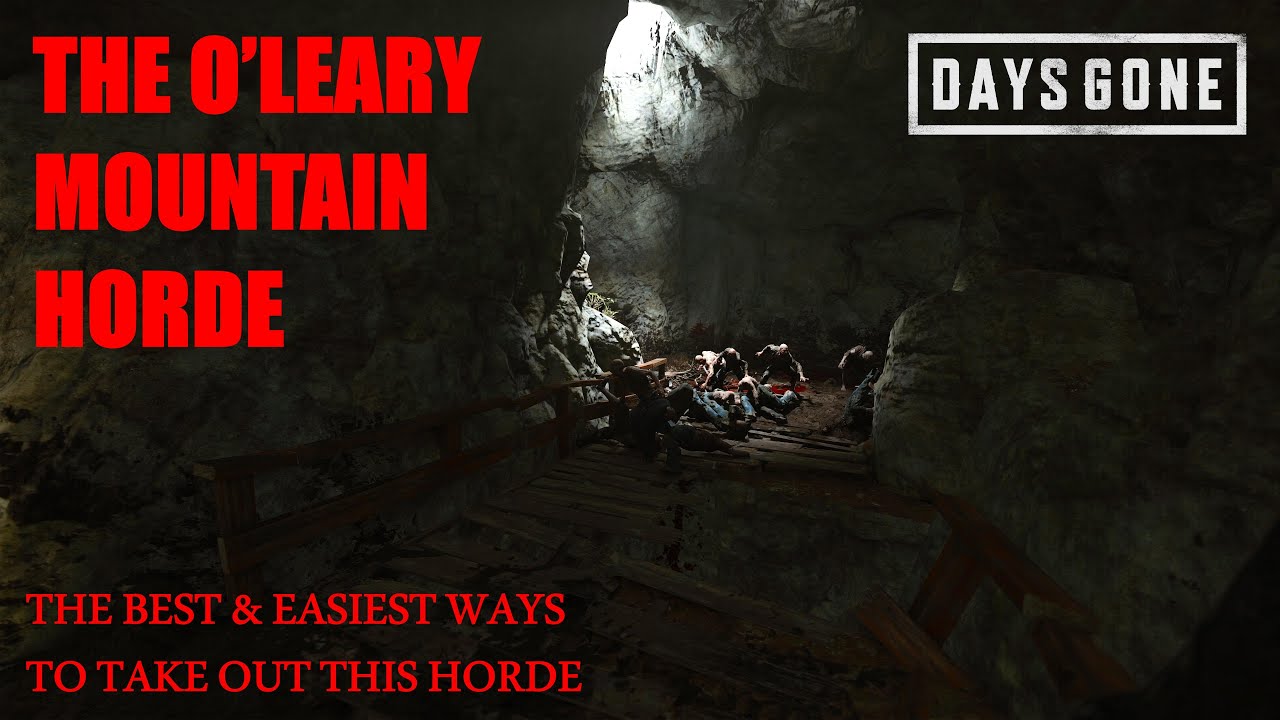 Days Gone - THE O'LEARY MOUNTAIN HORDE, The Best & Easiest Ways To Take Out This Horde.