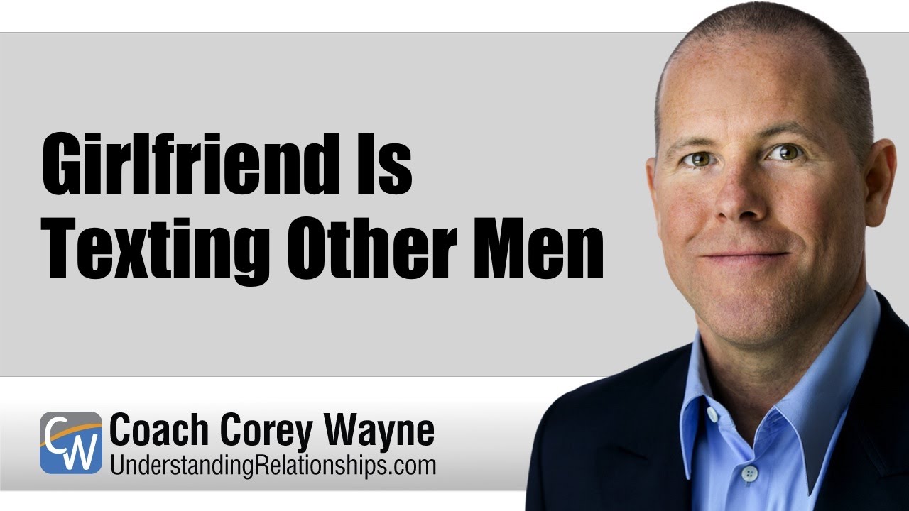 Girlfriend Is Texting Other Men