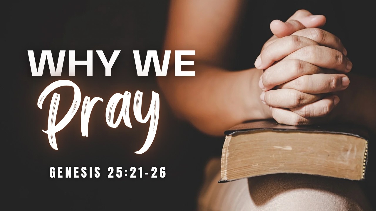WHY WE PRAY | 10 O'clock Sunday Service