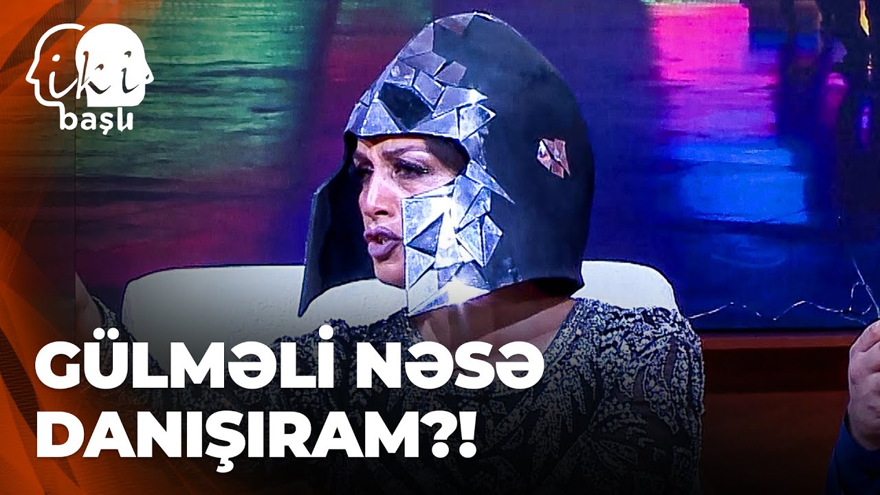 İki Başlı - Bir gün Elza Seyidcahan olsaydınız, nə edərdiniz?