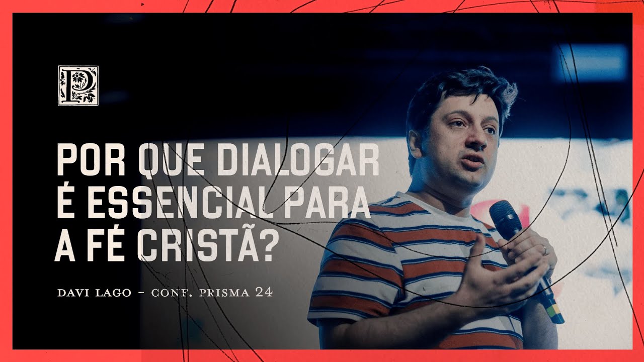 A Igreja, o Diálogo e os Desafios Contemporâneos - Davi Lago | CONF. PRISMA 24