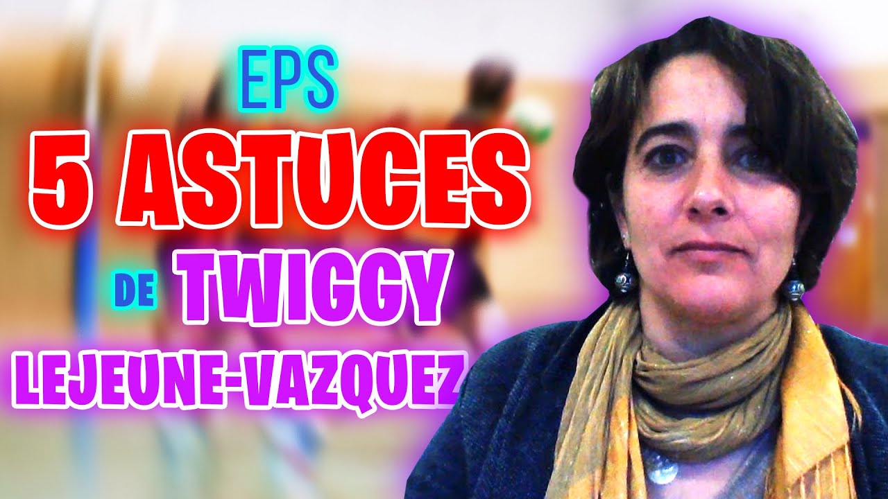 Leçon d'EPS: les 5 astuces de Twiggy LEJEUNE-VAZQUEZ pour transformer les élèves