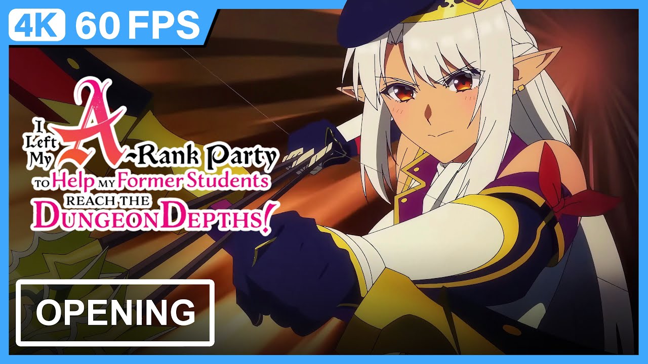 I Left My A-Rank Party to Help My Students Reach the Dungeon Depths! Opening | Creditless | 4K 60FPS