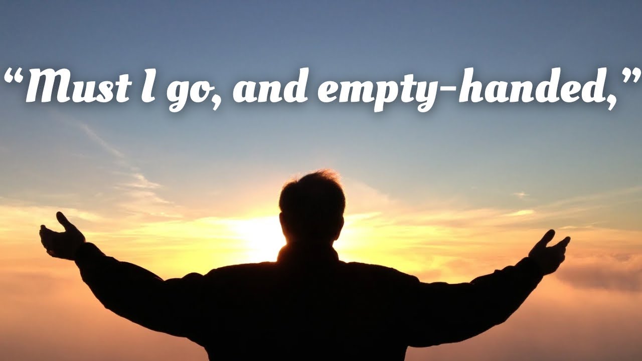 Must I Go and Empty-Handed | English Christian songs with Lyrics