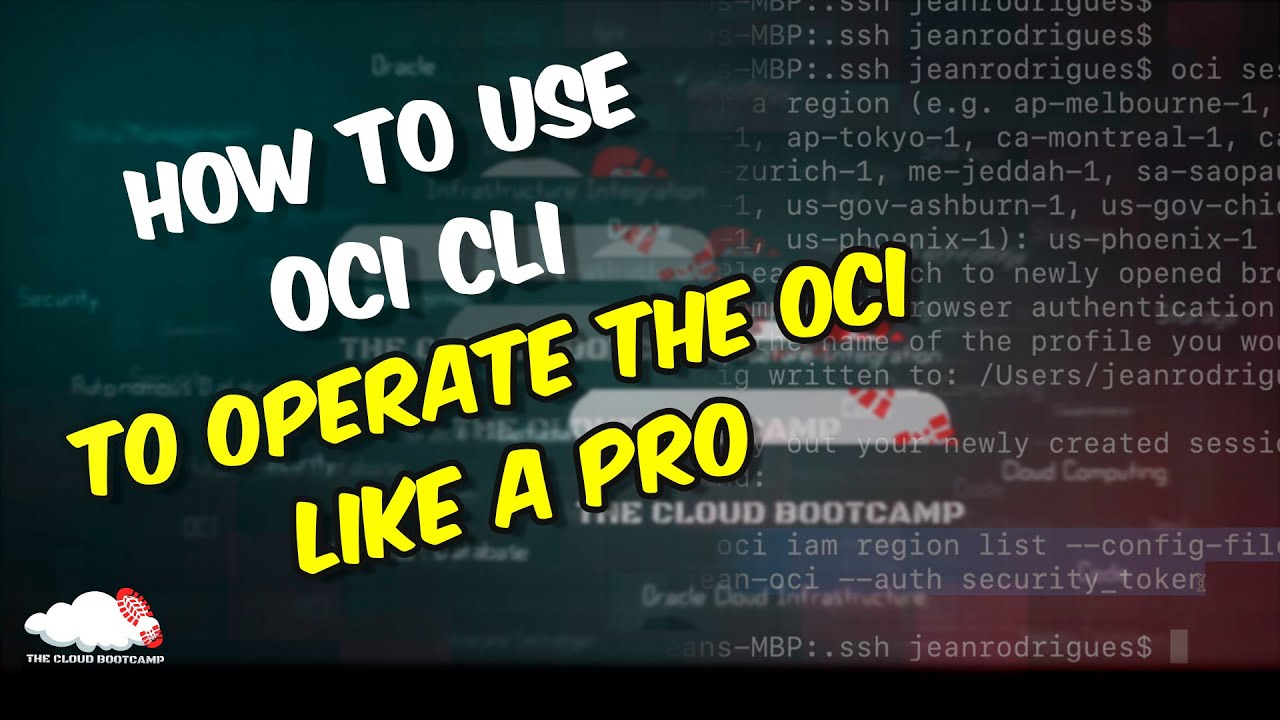 How To Use OCI CLI to Operate Oracle Cloud Infrastructure Like a Pro | The Cloud Bootcamp