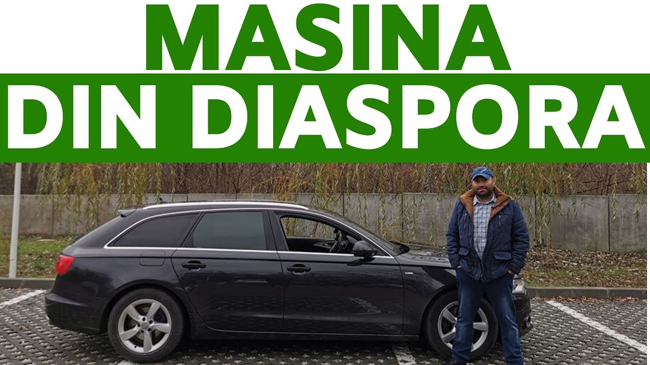 AUDI A6. Masina din DIASPORA