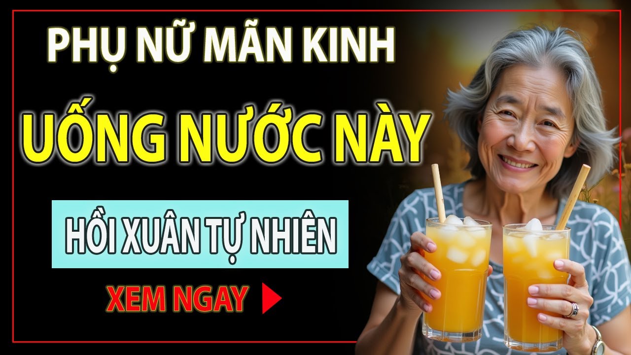 Phụ Nữ Sau Mãn Kinh: 5 Loại Nước Giúp Phụ Nữ Hồi Xuân Tự Nhiên Tại Nhà