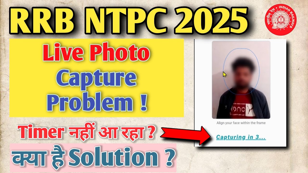rrb ntpc live photo capture problem | rrb ntpc live photo timer problem | rrb ntpc live photo 2025