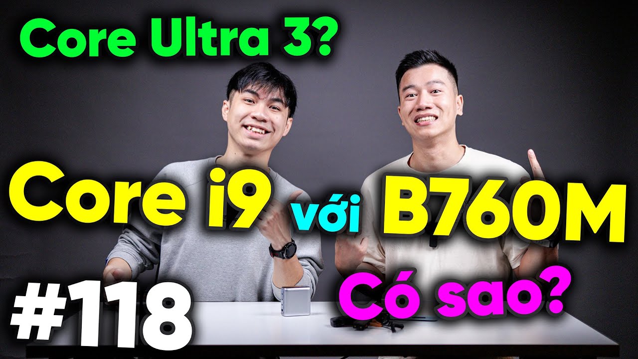 Dùng Core i9 với B760M sẽ NTN - Sao không có Core Ultra 3 | Real Talk #118