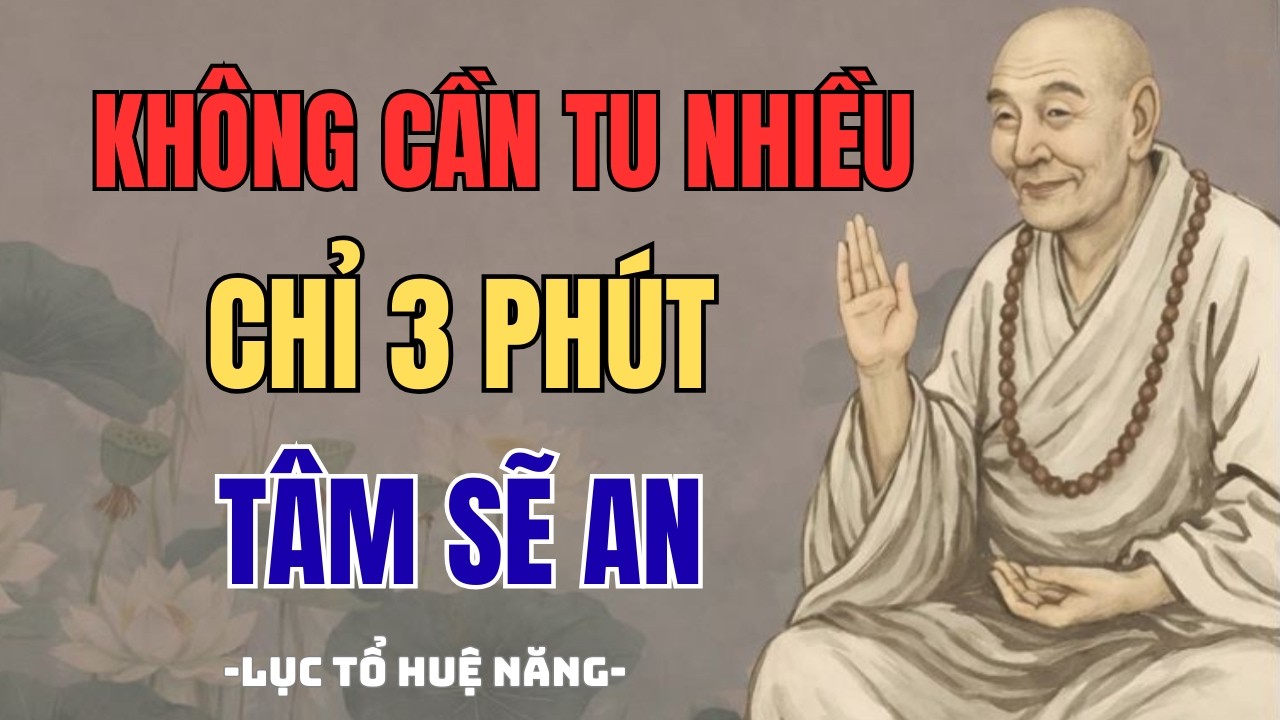 CHỈ 3 PHÚT MỖI NGÀY – LỤC TỔ HUỆ NĂNG DẠY CÁCH TU GIỮA CUỘC ĐỜI BẬN RỘN