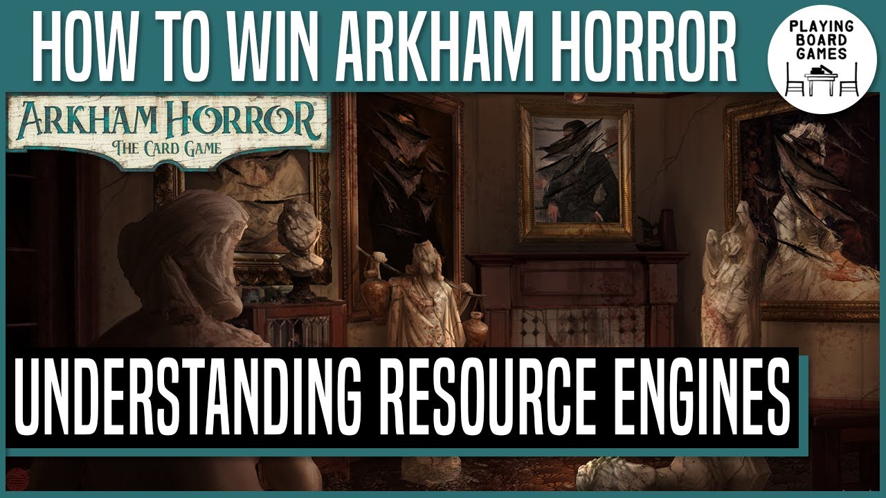 HOW TO WIN ARKHAM HORROR: THE CARD GAME | Understanding Resource Engines