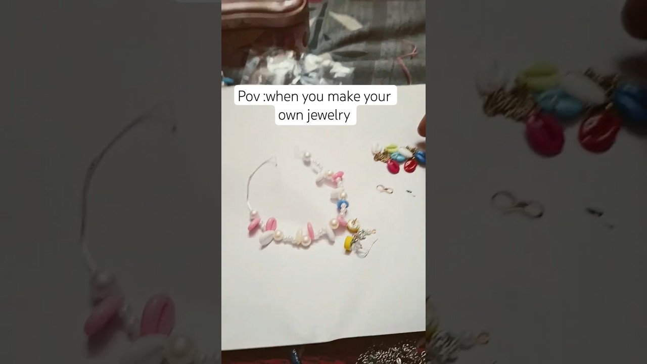 pov :when you make your own jewellery 