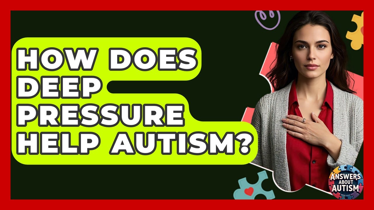 How Does Deep Pressure Help Autism? - Answers About Autism