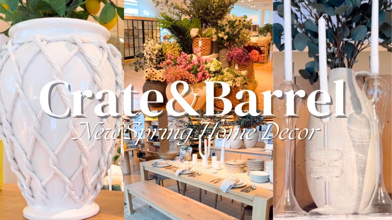 CRATE & BARREL SPRING 2025 NEW HOME DECOR | PATIO & GARDEN DECOR | NEW HIGH END HOME DECOR FINDS