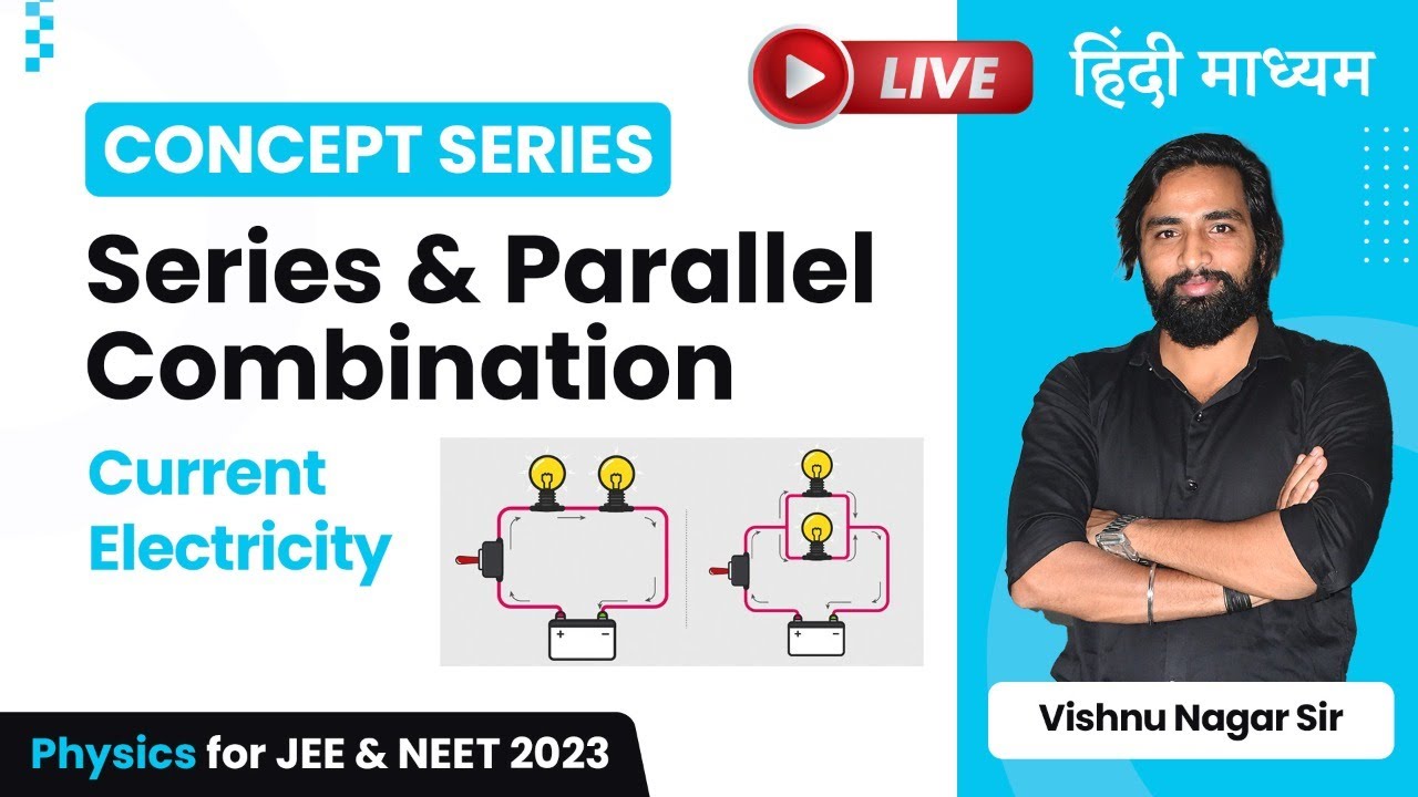 🔴Concept Series: Serial & Parallel Combination | Physics for NEET and JEE 2023 | VN Sir