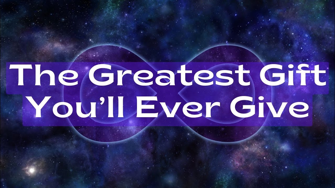 The Greatest Gift You'll Ever Give