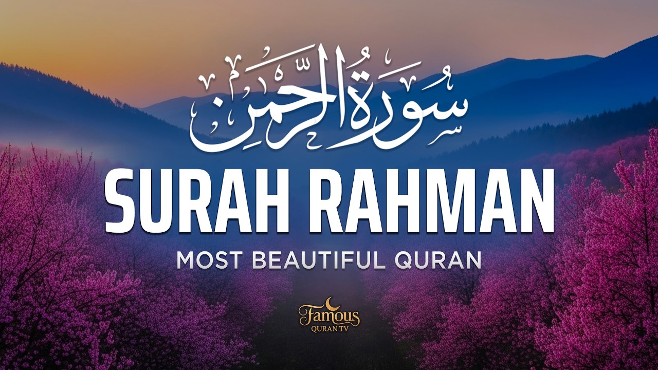Surah Ar-Rahman (سورة الرحمن) | Soothing Quran Recitation for Calm Mind - Alaa Aqel