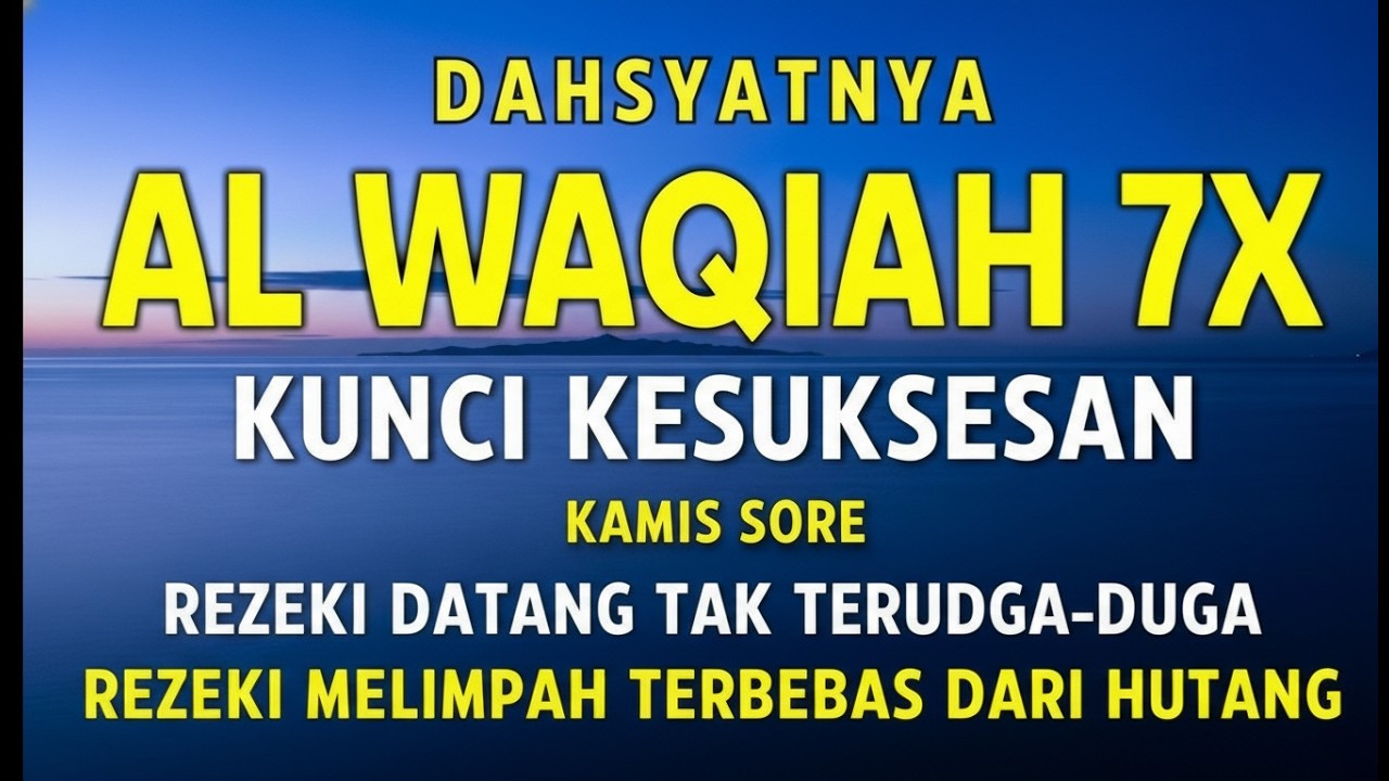 Surat Al WAQIAH 7x, dengarkan hutang lunas, Rezeki datang dari berbagai arah, Bacaan Al Quran Merdu
