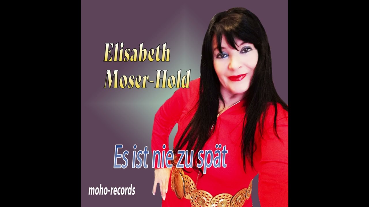 Es ist nie zu spät - Elisabeth Moser-Hold