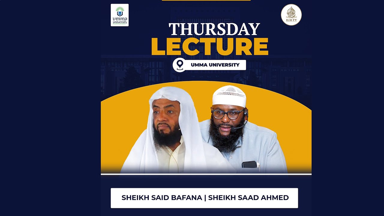 🔴  SHEIKH SAID BAFANA & SHEIKH SAAD AHMED || UMMA THURSDAY LECTURE