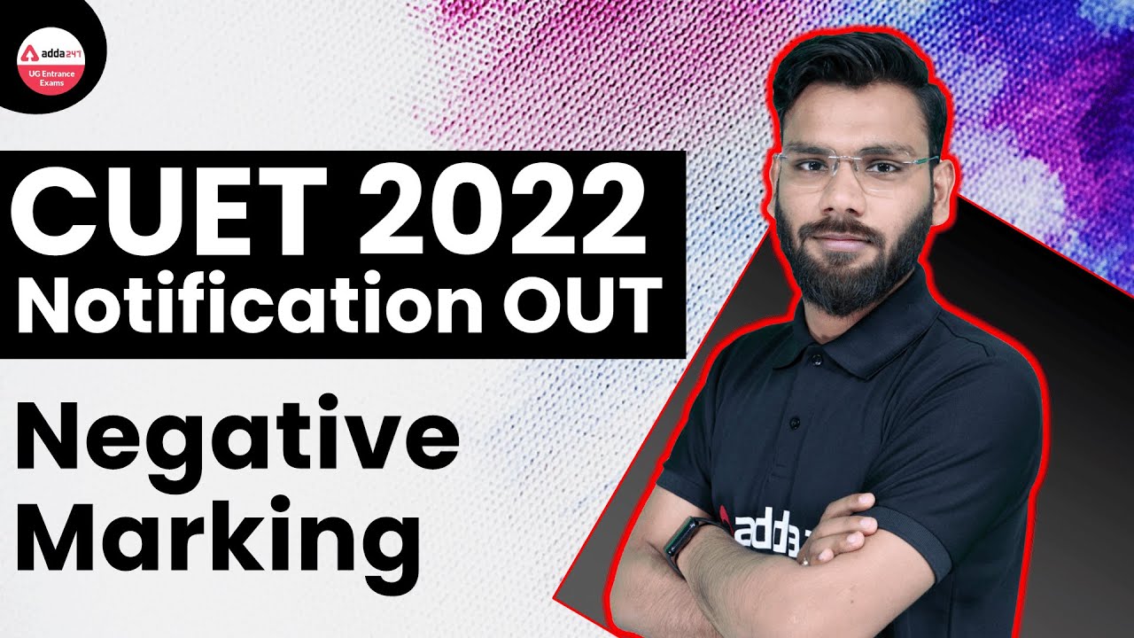 CUET 2022 Notification | CUET Negative Marking | Exam Pattern | CUET 2022 Update