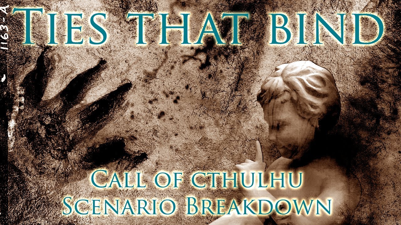 Call of Cthulhu: The Ties That Bind - Scenario Breakdown