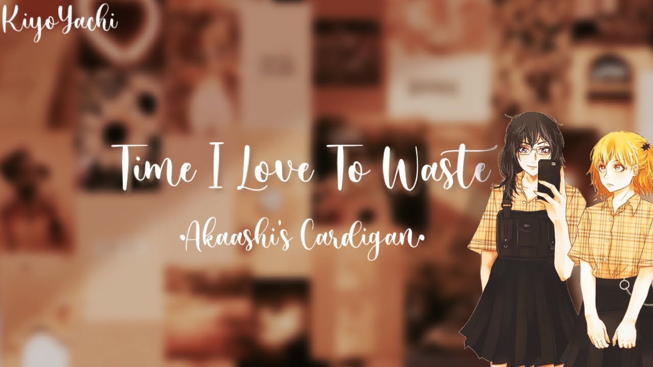 Time I Love To waste |KiyoYachi Lyric Prank (ft EnnoTana?!)