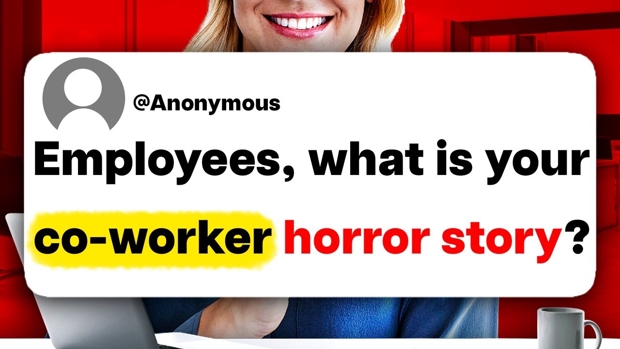 Employees, what is your co-worker horror story?