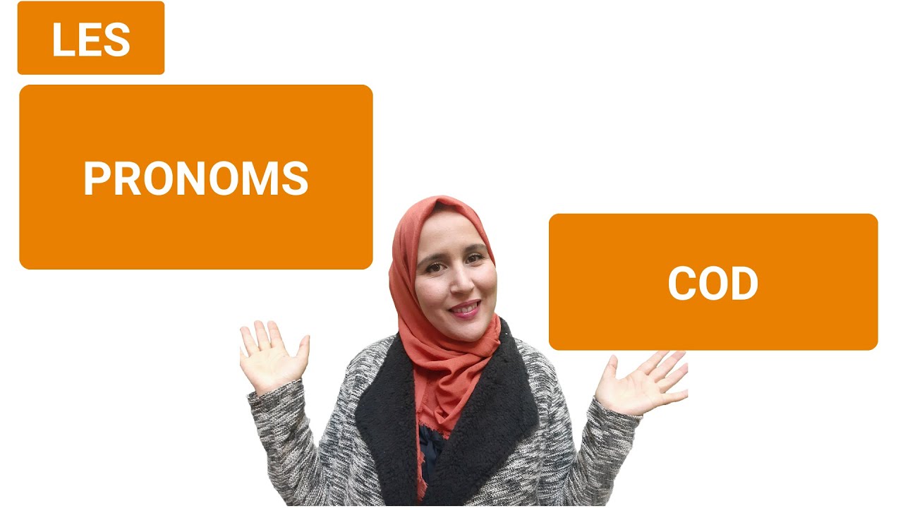Les pronoms   compléments COD