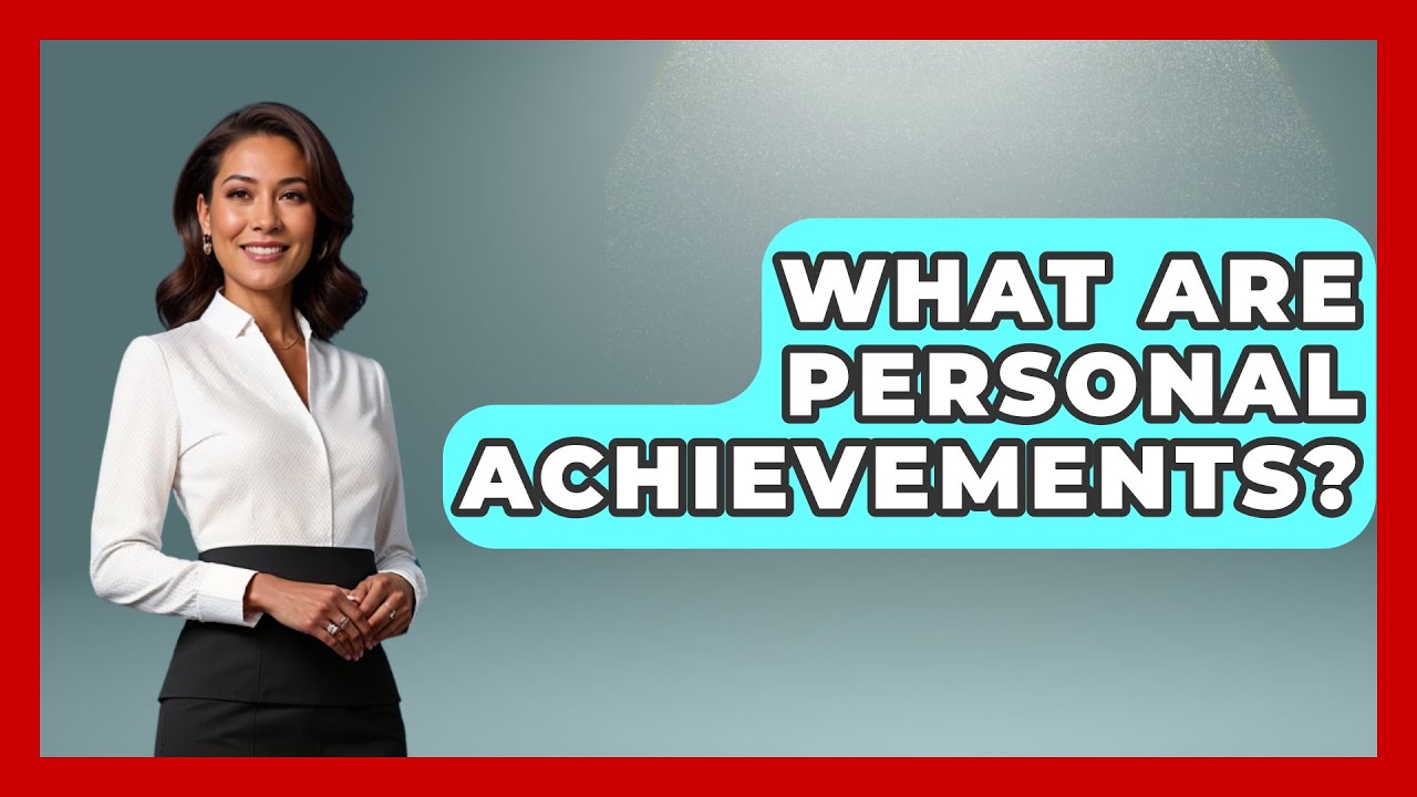 What Are Personal Achievements? - The Personal Growth Path