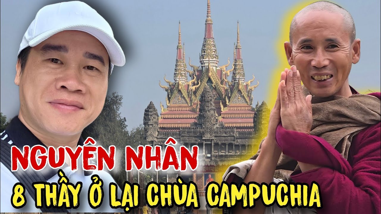 NGUYÊN NHÂN 8 THẦY Ở LẠI CHÙA CAMPUCHIA