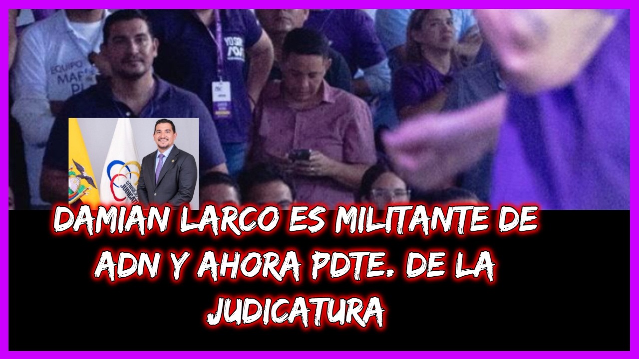 Damian Larco es militante de ADN y ahora Pdte  de la judicatura