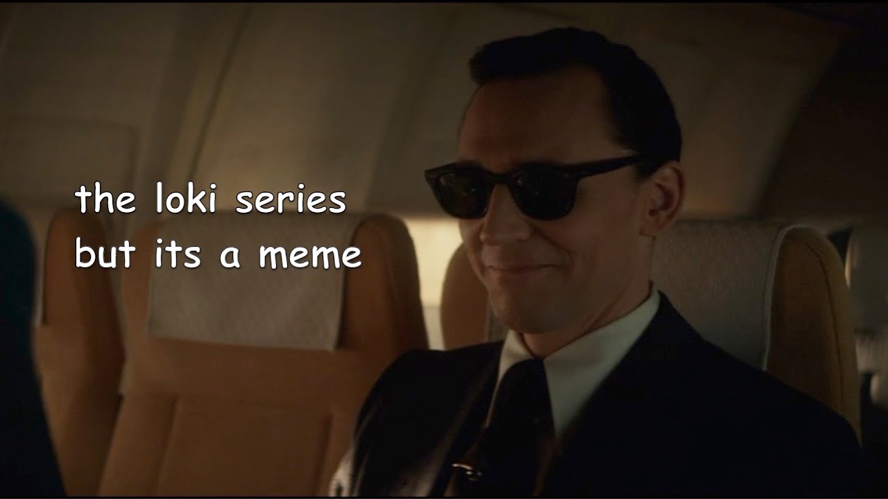 the loki series but its a meme