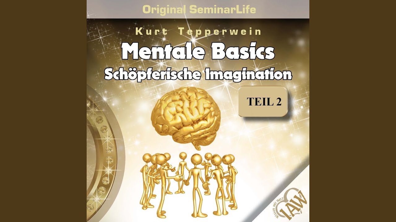 Mentale Basics – Schöpferische Imagination Teil 4