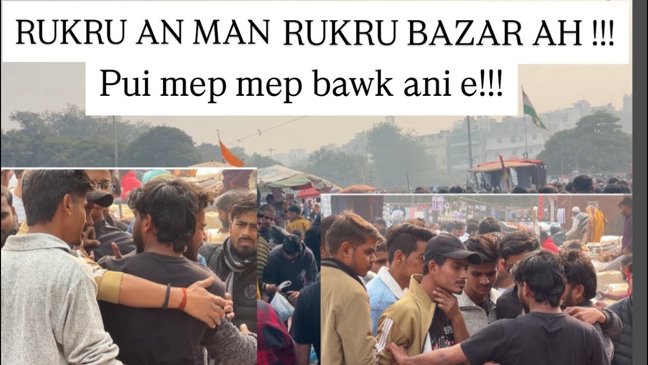 RUKRU  BAZAR ( CHOOR  BAZAR ) I KAL TAWH EM. KA RAWN VLOG RUKRU KAN VLOG FUH HLAUH 